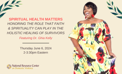 Spiritual Health Matters: Honoring the Role that Faith & Spirituality Can Play in the Holistic Healing of Survivors